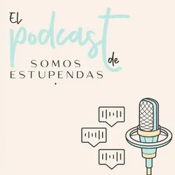 Podcast Somos Estupendas. Mejores podcast de ciencia. Mejores podcasts 2022