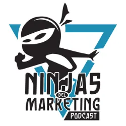 Podcast Ninjas del Marketing. Mejores podcast de Marketing. Mejores podcasts 2022